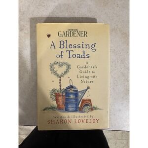 Sharon Lovejoy A Blessing of Toads First Edition A Gardener's Guide‎